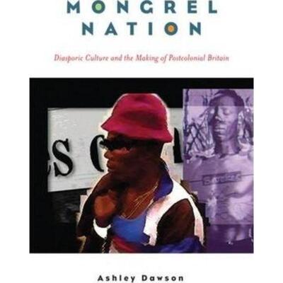 预订不退不换Mongrel Nation:Diasporic Culture and the Making of Postcolonial Britain
