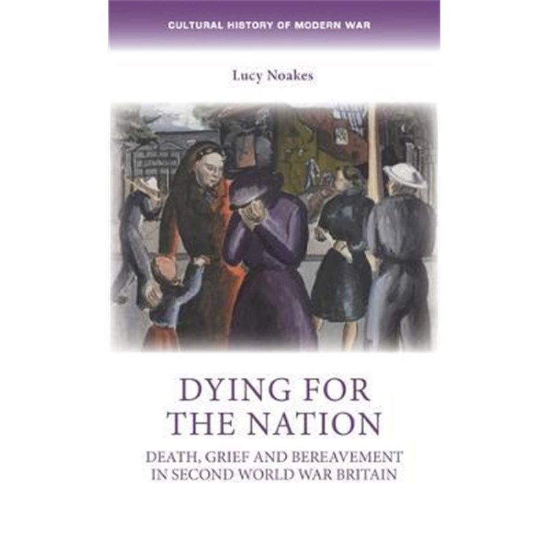 预订dying for the nation:death, grief and bereavement in second