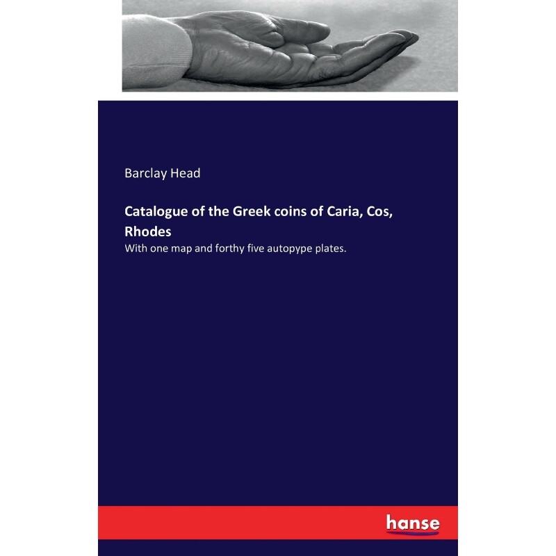 按需印刷不退不换Catalogue of the Greek coins of Caria, Cos, Rhodes[9783741176913]