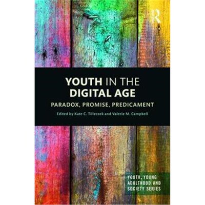 按需印刷不退不换Youth in the Digital Age:Paradox, Promise, Predicament[9781138613126]