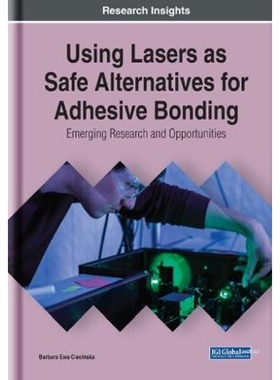 按需印刷不退不换Using Lasers as Safe Alternatives for Adhesive Bonding[9781799846345]