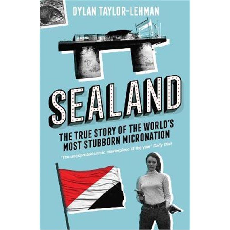 预订sealand:the true story of the worlds most stubborn micro