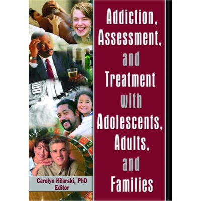 预订不退不换Addiction, Assessment, and Treatment with Adolescents, Adults, and Families[9780789028877]