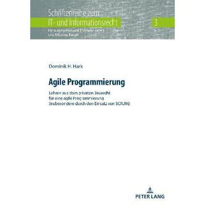 预订Agile Programmierung:Lehren Aus Dem Privaten Baurecht Fuer Eine Agile Programmierung (Insbesondere Durch Den Einsatz