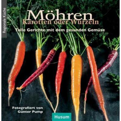 预订【德语】 Möhren, Karotten oder Wurzeln:Tolle Gerichte mit dem gesunden Gemüse