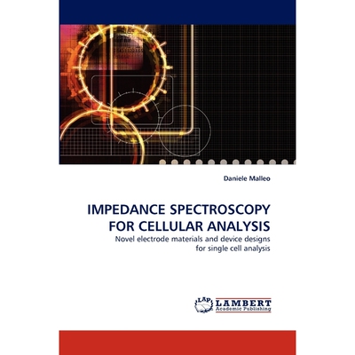 按需印刷Impedance Spectroscopy for Cellular Analysis[9783838340838]