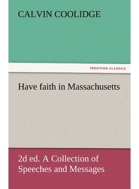 按需印刷Have Faith in Massachusetts, 2D Ed. a Collection of Speeches and Messages[9783842474062]