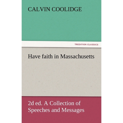 按需印刷不退不换Have Faith in Massachusetts, 2D Ed. a Collection of Speeches and Messages[9783842474062]