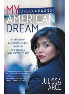 预订My (Underground) American Dream:My True Story as an Undocumented Immigrant Who Became a Wall Street Executive