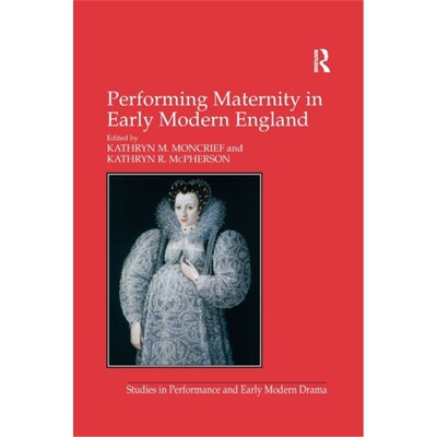 预订Performing Maternity in Early Modern England[9781138251854]