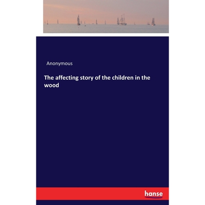 按需印刷The affecting story of the children in the wood[9783337214630]