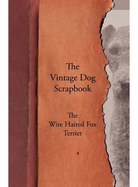 按需印刷The Vintage Dog Scrapbook - The Wire Haired Fox Terrier[9781447430032]