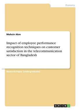 预订Impact of employee performance recognition techniques on customer satisfaction in the telecommunicat