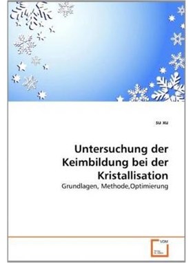 预订【德语】 Untersuchung der Keimbildung bei der Kristallisation:Grundlagen, Methode,Optimierung