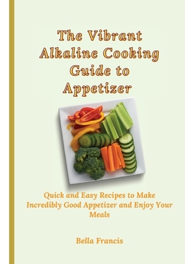 按需印刷The Vibrant Alkaline Cooking Guide to Appetizer[9781802695199]