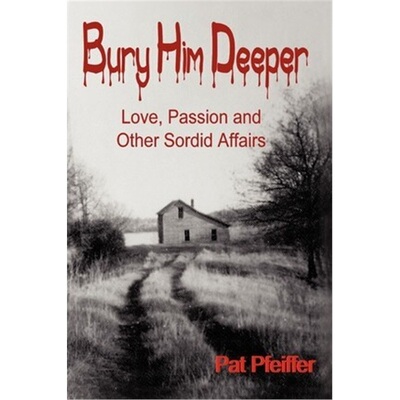按需印刷不退不换Bury Him Deeper:Love, Passion and Other Sordid Affairs[9780595230303]