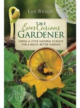 预订不退不换The Ever Curious Gardener:Using a Little Natural Science for a Much Better Garden