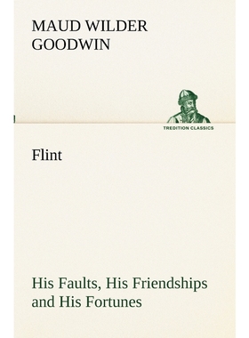 按需印刷Flint His Faults, His Friendships and His Fortunes[9783849172558]