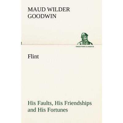 按需印刷不退不换Flint His Faults, His Friendships and His Fortunes[9783849172558]