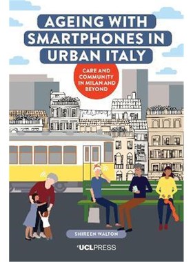 预订Ageing with Smartphones in Urban Italy:Care and Community in Milan and Beyond