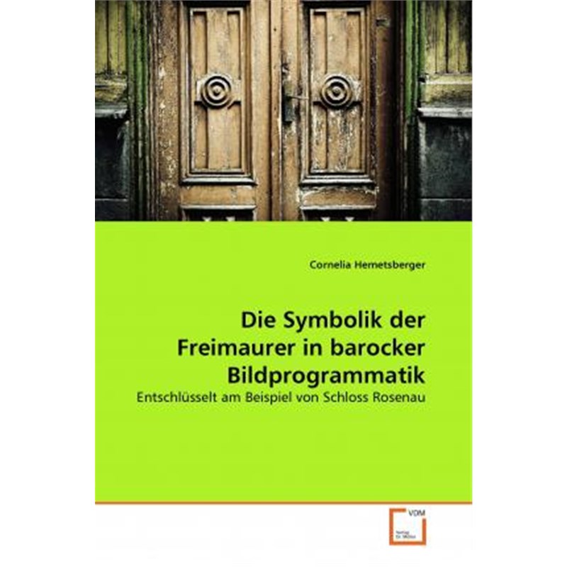 预订【德语】 Die Symbolik der Freimaurer in barocker Bildprogrammatik:Entschlüsselt am Beispiel von Schloss Rosenau