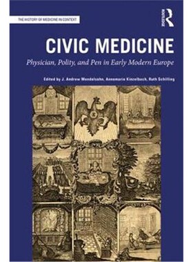 按需印刷Civic Medicine:Physician, Polity, and Pen in Early Modern Europe[9781472453587]