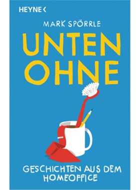 预订【德语】Unten Ohne - Geschichten aus dem Homeoffice[9783453426092]