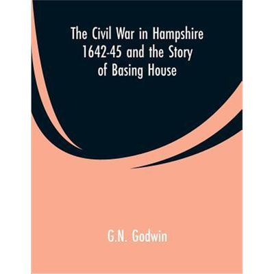 按需印刷The Civil War in Hampshire 1642-45 and the Story of Basing House[9789353600136]