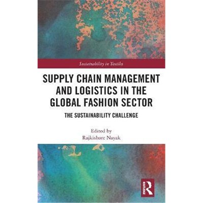 按需印刷不退不换Supply Chain Management and Logistics in the Global Fashion Sector:The Sustainability Challenge[97803675