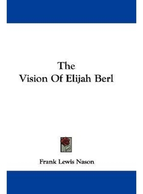 按需印刷The Vision Of Elijah Berl[9780548307304]