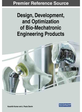 按需印刷不退不换IGI Design, Development, and Optimization of Bio Mechatronic Engineering Products[9781522583189]