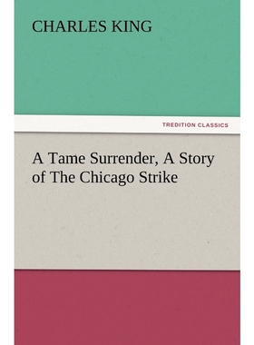 按需印刷A Tame Surrender, a Story of the Chicago Strike[9783847240174]