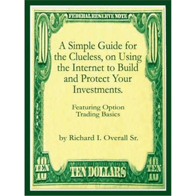 按需印刷A Simple Guide for the Clueless, on Using the Internet to Build and Protect Your Investments.[9781410796592]
