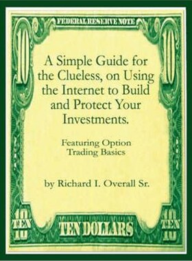 按需印刷不退不换A Simple Guide for the Clueless, on Using the Internet to Build and Protect Your Investments.[9781410796