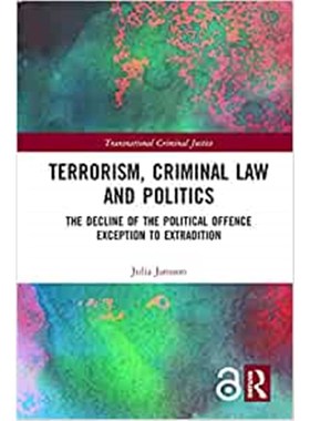 按需印刷 Terrorism, Criminal Law and Politics:The Decline of the Political Offence Exception to Extradition