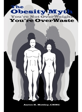 按需印刷The Obesity Myth You're Not Overweight, You're Overwaste[9780557689118]
