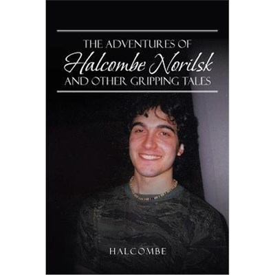按需印刷The Adventures of Halcombe Norilsk and Other Gripping Tales[9781524653439]