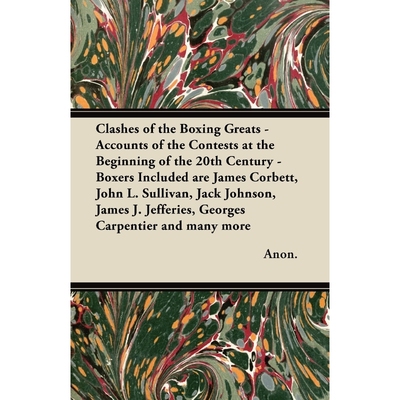 预订Clashes of the Boxing Greats - Accounts of the Contests at the Beginning of the 20th Century - Boxer