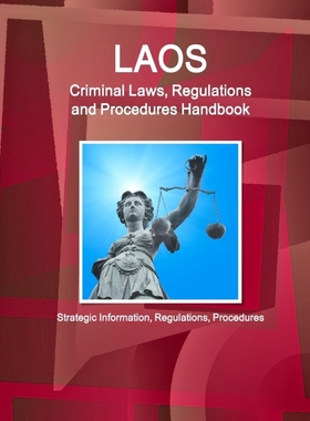 预订Laos Criminal Laws, Regulations and Procedures Handbook - Strategic Information, Regulations, Proced