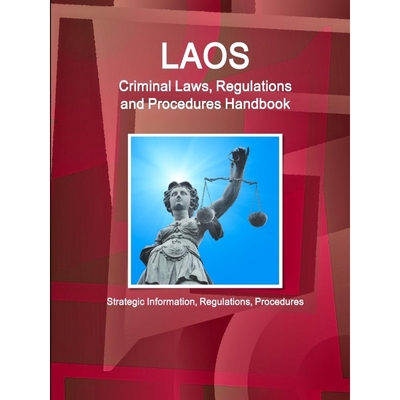 预订Laos Criminal Laws, Regulations and Procedures Handbook - Strategic Information, Regulations, Proced