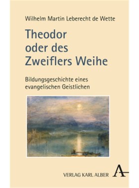 预订【德语】Theodor oder des Zweiflers Weihe:Bildungsgeschichte eines evangelischen Geistli