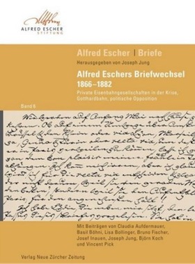预订【德语】 Alfred Escher Briefe Band 6: Alfred Eschers Briefwechsel 1866-1882[9783038100348]