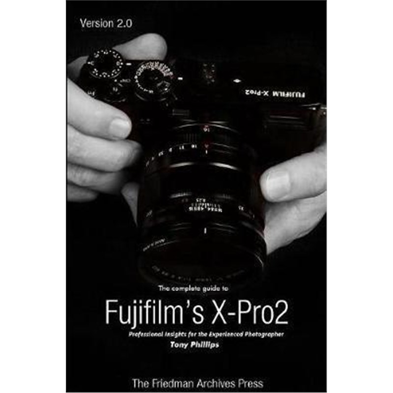 按需印刷不退不换 The Complete Guide to Fujifilm's X-Pro2 (B&W Ed