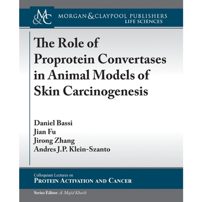 按需印刷不退不换The Role of Proprotein Convertases in Animal Models of Skin Carcinogenesis[9781615045082]