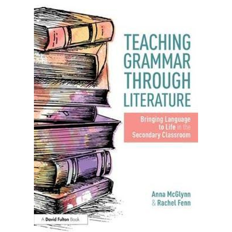 预订Teaching Grammar through Literature:Bringing Language to Life in the Secondary Classroom
