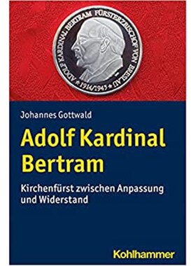 预订【德语】 Adolf Kardinal Bertram:Kirchenfürst zwischen Anpassung und Widerstand