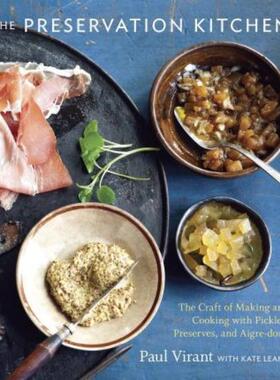 预订The Preservation Kitchen:The Craft of Making and Cooking with Pickles, Preserves, and Aigre-doux [A Cookbook]