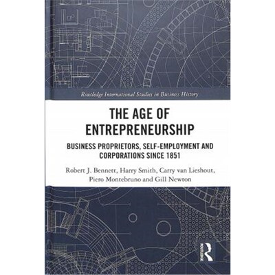 按需印刷不退不换The Age of Entrepreneurship:Business Proprietors, Self-Employment and Corporations Since 1851[9781138064