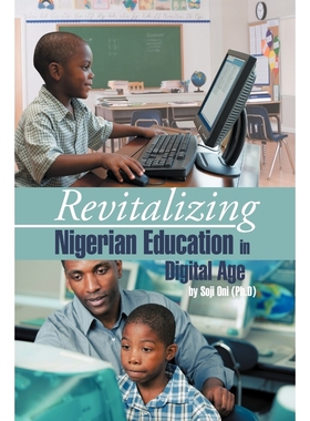 按需印刷Revitalizing Nigerian Education in Digital Age[9781466962002]