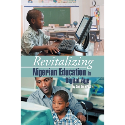 按需印刷Revitalizing Nigerian Education in Digital Age[9781466962002]